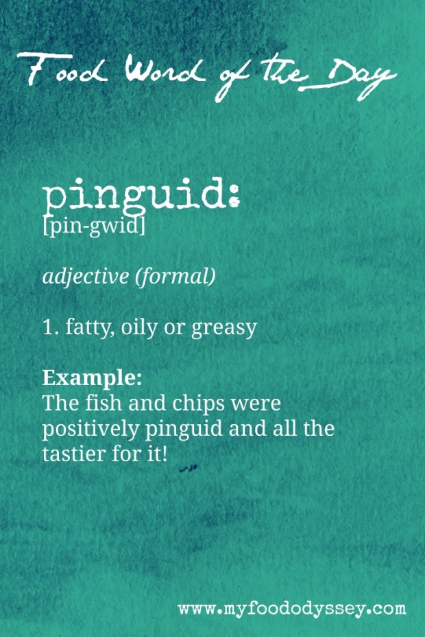 Food Word of the Day: Pinguid | www.myfoododyssey.com
